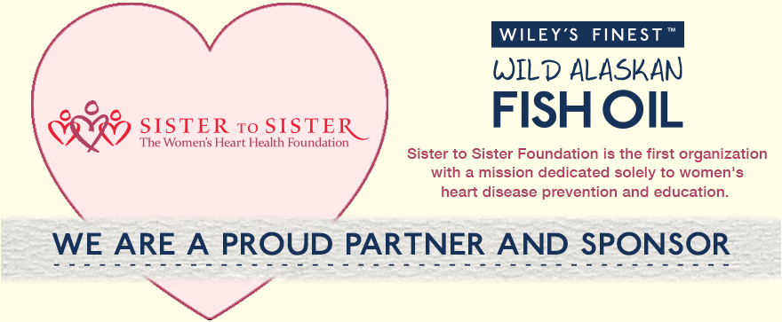 Wiley's Finest is excited to partner with Sister to Sister: Women's Heart Health Foundation